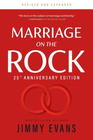Marriage on the Rock: The Comprehensive Guide to a Solid, Healthy and Lasting Marriage